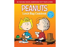 Peanuts Lunch Bag Cookbook: 50+ Packable Snacks, Sandwiches, Tasty Treats & More