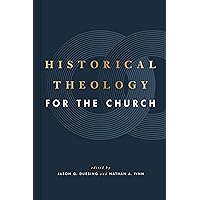 Historical Theology for the Church