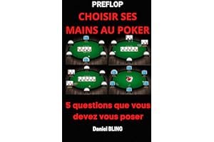 Preflop Choisir ses mains au poker: Surpasser vos adversaires : 5 questions que vous devez vous poser. Comment jouer au poker