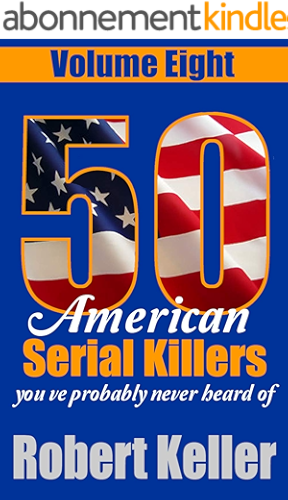 Download 50 American Serial Killers You've Probably Never Heard Of Volume 8 (English Edition) PDF