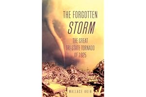 The Forgotten Storm: The Great Tri-State Tornado of 1925
