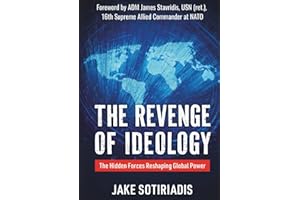 The Revenge of Ideology: The Hidden Forces Reshaping Global Power
