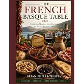 The French Basque Table: Traditional Recipes from Iparralde, the French Basque Country