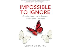 Impossible to Ignore: Creating Memorable Content to Influence Decisions
