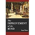 The Improvement of the Mind: A Supplement to the Art of Logic
