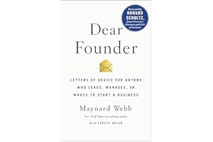 Dear Founder: Letters of Advice for Anyone Who Leads, Manages, or Wants to Start a Business