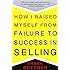 How I Raised Myself from Failure to Success in Selling