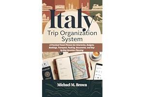 ITALY TRIP ORGANIZATION SYSTEM: A Practical Travel Planner for Itineraries, Budgets, Bookings, Transport, Packing, Documents,