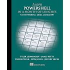 Learn PowerShell in a Month of Lunches, Fourth Edition: Covers Windows, Linux, and macOS