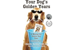 Your Dog's Golden Years: Manual for Senior Dog Care Including Natural Remedies and Complementary Options