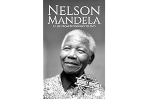 Nelson Mandela: A Life from Beginning to End (History of South Africa)