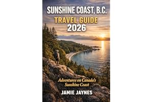 Sunshine Coast B.C. Travel Guide 2026: Adventures on Canada’s Sunshine Coast