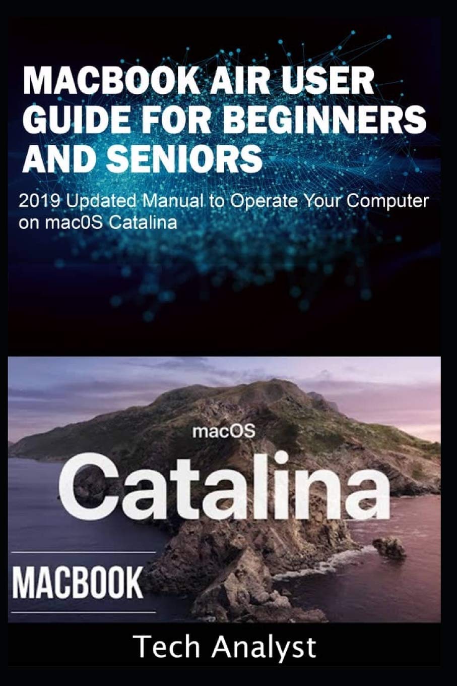 MacBook Air User Guide for Beginners and Seniors: 2019 Updated Manual to Operate Your Computer on macOS Catalina