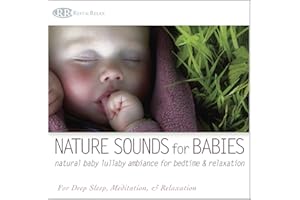Nature Sounds for Babies: Natural Baby Lullaby Ambiance for Bedtime & Relaxation (Sounds of Nature, Deep Sleep Baby Lullabies