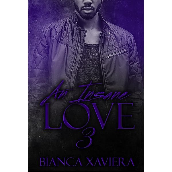 An Insane Love 3 The Bailey Family Book 9 Kindle Edition By Xaviera Bianca Literature Fiction Kindle Ebooks Amazon Com