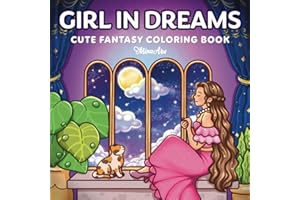 Girl in Dreams: Cute Fantasy Coloring Book for Adults and Teens Featuring Dreamy Girls, Whimsical Scenes and Magical Adventur