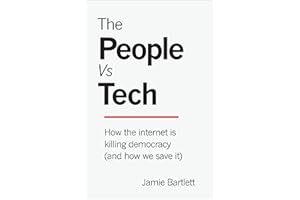 The People Vs Tech: How the Internet Is Killing Democracy (and How We Save It)