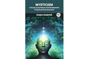 Mysticism: A Study in the Nature and Development of Spiritual Consciousness