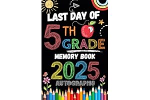Last Day of 5th Grade Autographs 2025: Sign with Signatures For Students and Teachers | My End of School Year Memory Album, Write Messages & Record ... | fifth Grade Graduation Party for Boys Girls