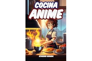 Cocina Anime: Las recetas Anime de tus series favoritas (Spanish Edition)