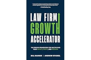 Law Firm Growth Accelerator: The Proven Framework for Multiplying Your Impact, Profit, and Freedom