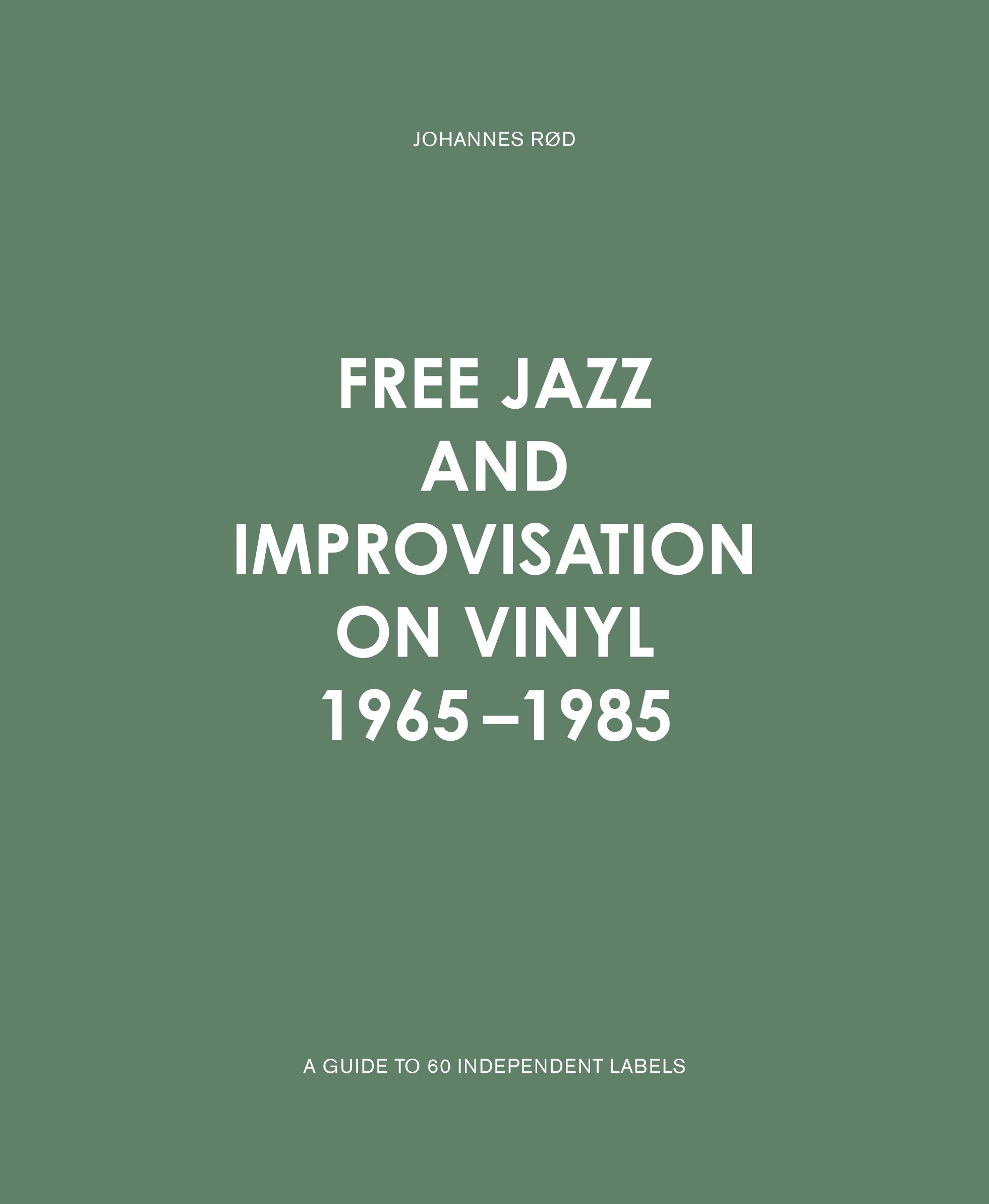Free Jazz And Improvisation On Vinyl 1965 1985 Johannes Rod 7033662021604 Books