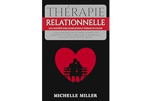 THÉRAPIE RELATIONNELLE: 2 en 1 L'ANXIÉTÉ DANS LES RELATIONS et THÉRAPIE DE COUPLE Guide moderne pour gérer l'anxiété en amour