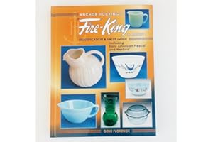Anchor Hocking's Fire-King & More: Identification & Value Guide including Early American Prescut and Wexford