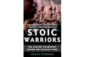 Stoic Warriors: The Ancient Philosophy behind the Military Mind