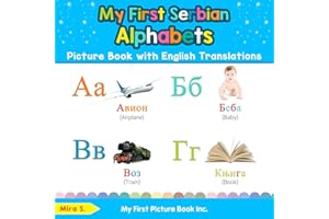 My First Serbian Alphabets Picture Book with English Translations: Bilingual Early Learning & Easy Teaching Serbian Books for