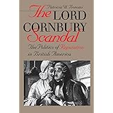 The Lord Cornbury Scandal: The Politics of Reputation in British America (Published for the Omohundro Institute of Early Amer