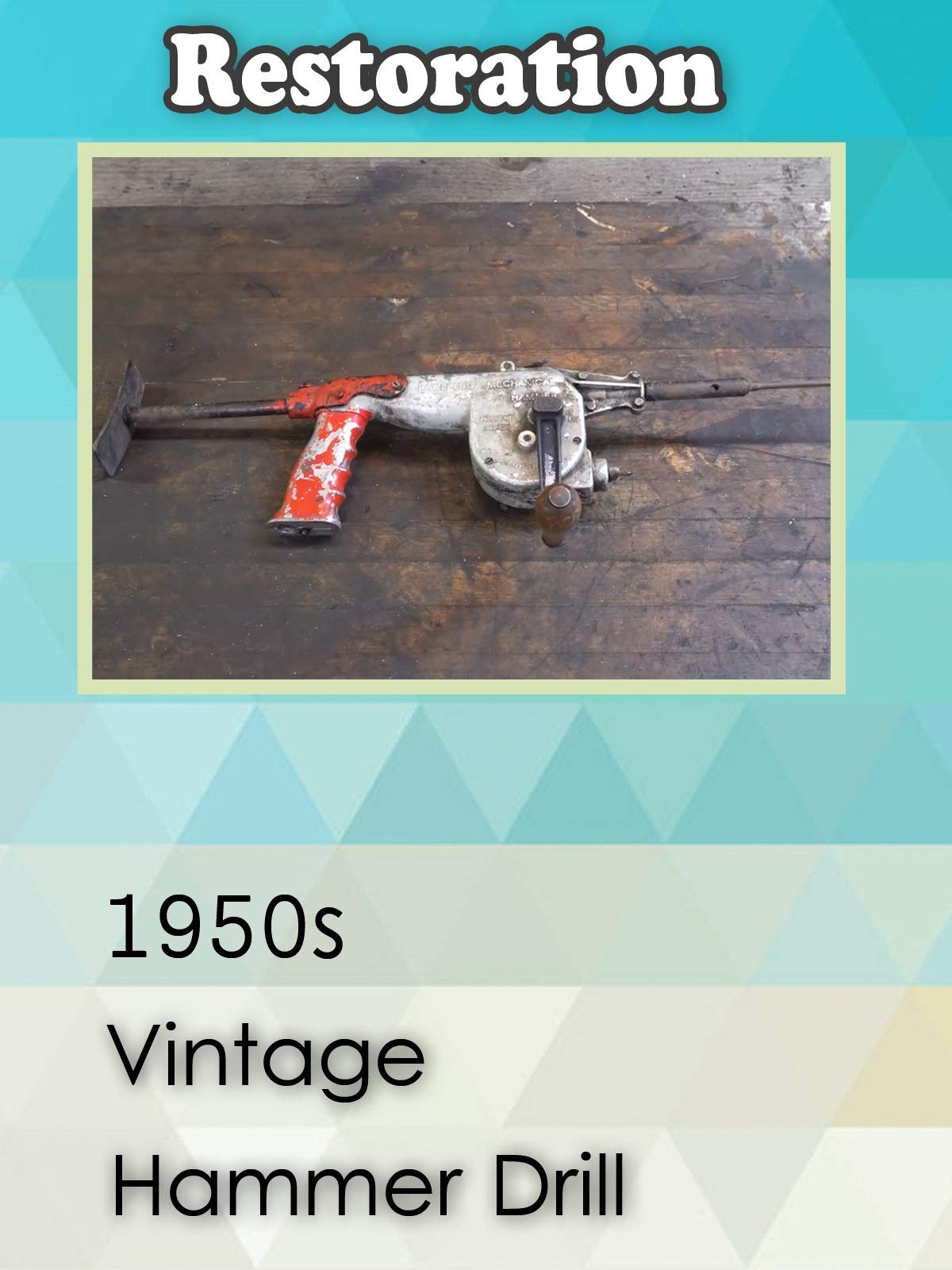 Watch Restoration 1950s Vintage Hammer Drill Prime Video