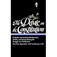 The Debate on the Constitution: Federalist and Antifederalist Speeches, Articles, and Letters During the Struggle over… book cover The Debate on the Constitution: Federalist and Antifederalist Speeches, Articles, and Letters During the Struggle over… book cover