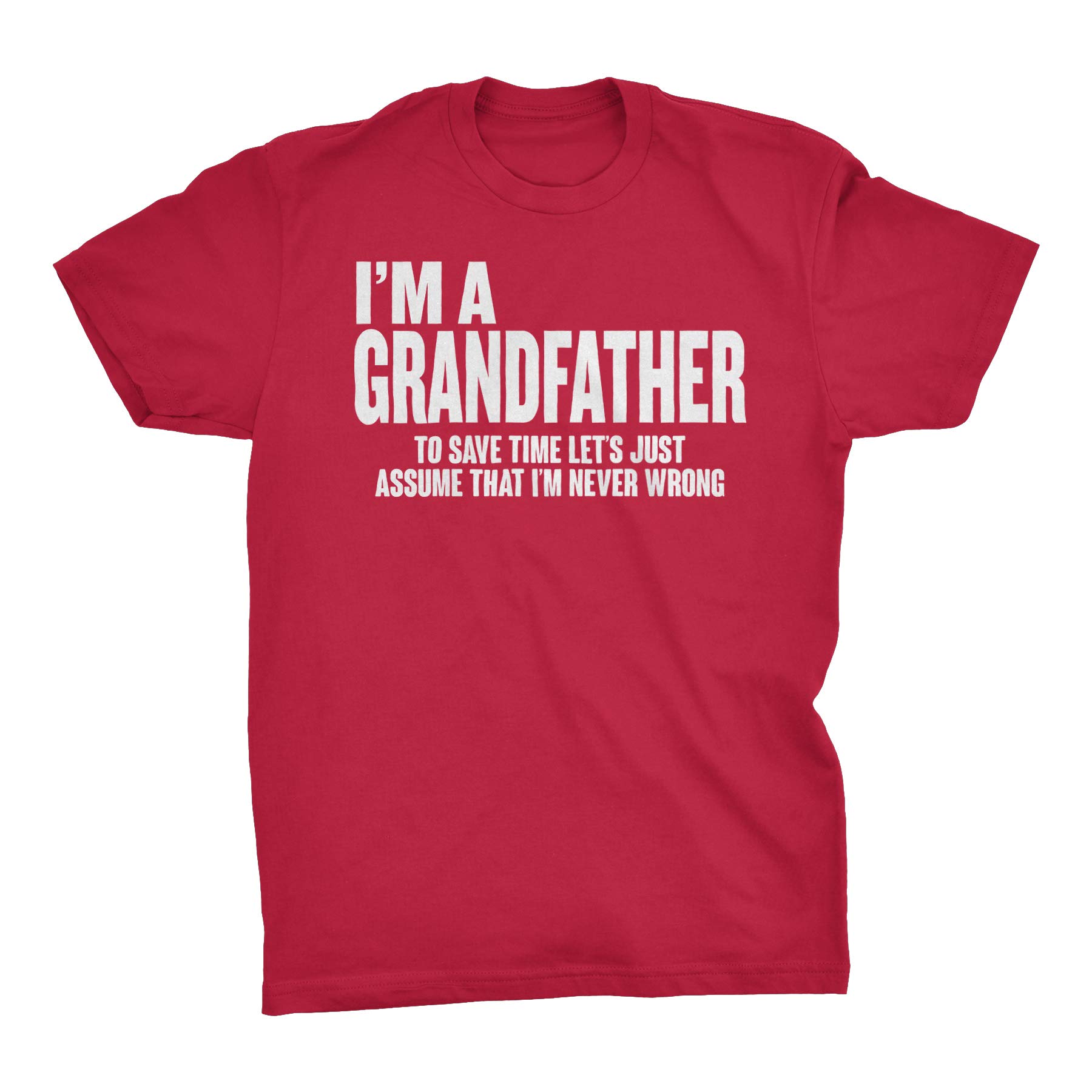 Shirtinvaders I'm A Grandfather Let's Just Assume I'm Never Wrong - Fathers Day S T-shirt