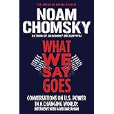 What We Say Goes: Conversations on U.S. Power in a Changing World (American Empire Project)