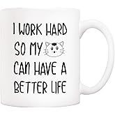 5Aup Funny Quote Coffee Mug for Cat Lover, I Work Hard So My Cat Can Have A Better Life Cute Cups for Wife Boyfriend Mom Dad, White 11 Oz