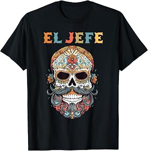 El Jefe Funny Skull Mexican Boss Spanish Dia De Los Muertos T-Shirt