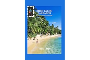 TREK TALES: BARBADOS: A TRAVEL PREPARATION GUIDE