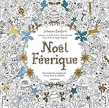 Noel féérique - des instants magiques et un livre a colorier [ Johanna's Christmas : A Festive Coloring Book for Adults ] (Coloriages) (French Edition) by 