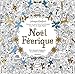 Noel féérique - des instants magiques et un livre a colorier [ Johanna's Christmas : A Festive Coloring Book for Adults ] (Coloriages) (French Edition) by 