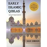 Early Islamic Qiblas: A survey of mosques built between 1AH/622 C.E. and 263 AH/876 C.E.