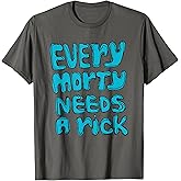 Mademark x Rick and Morty - Rick and Morty - Every Morty Needs a Rick T-Shirt T-Shirt