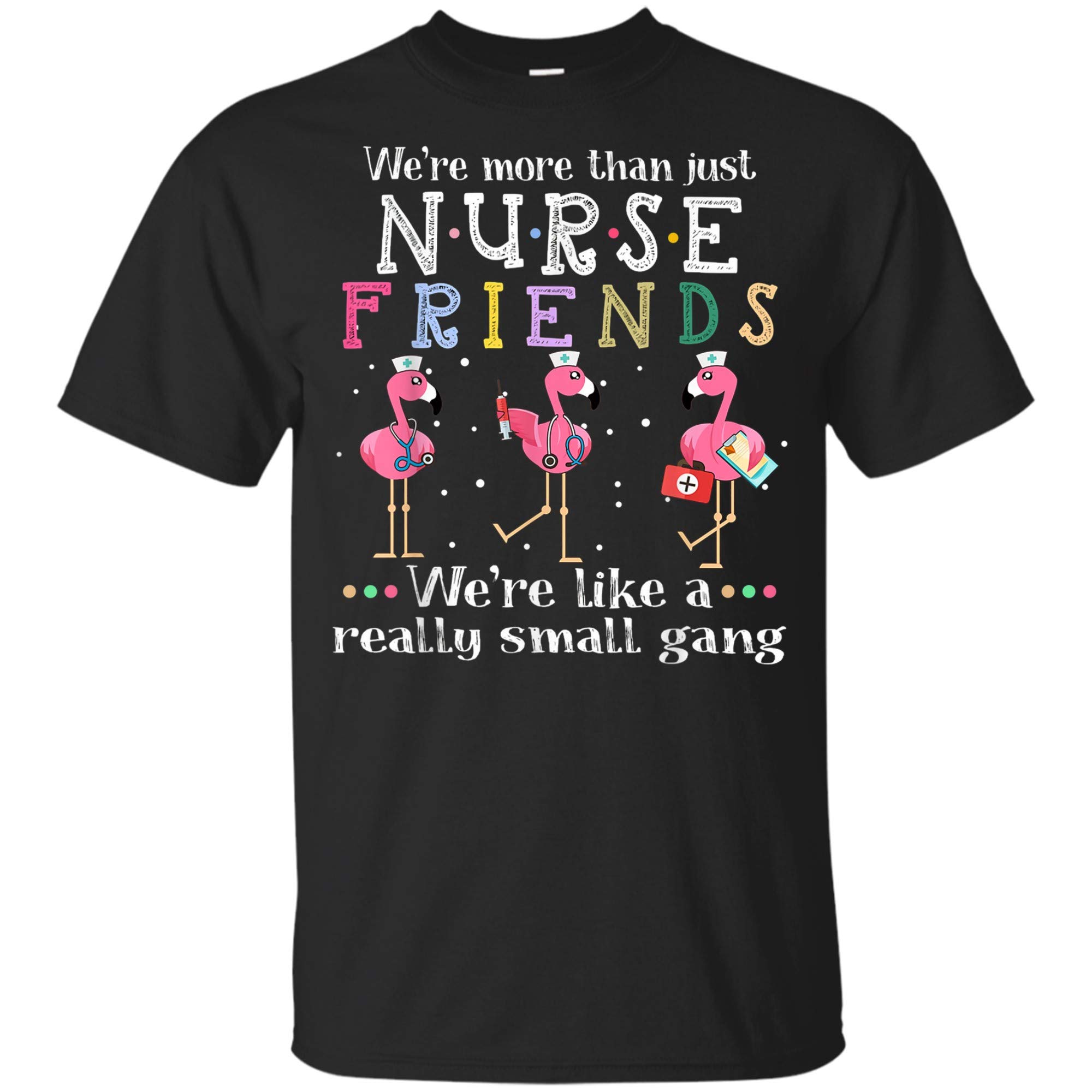 We're More Than Just Nurse Flamingo Friends T-shirt