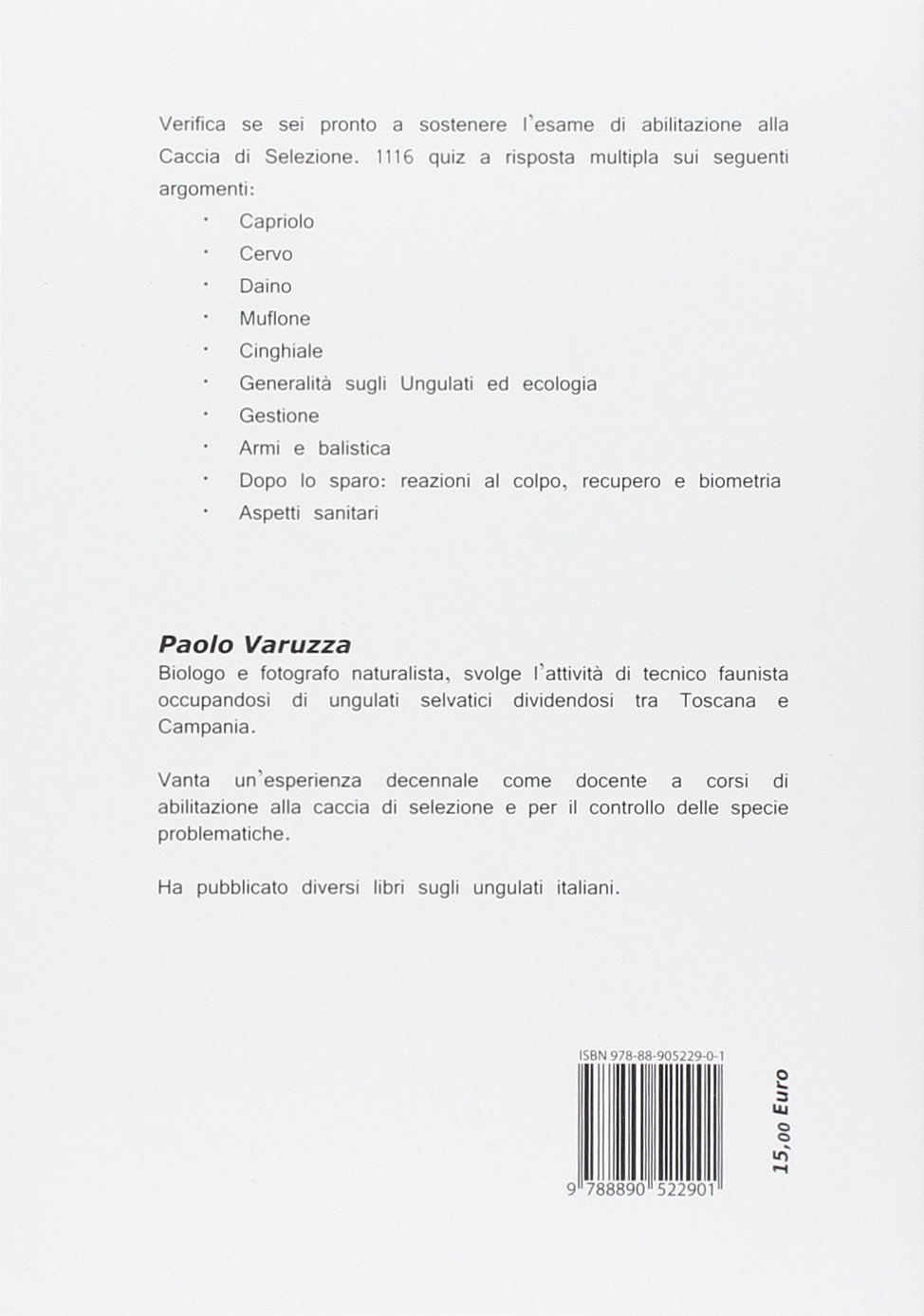 Amazon It Mille Quiz Per L Esame Di Abilitazione Alla Caccia Di Selezione Capriolo Muflone Daino Cervo E Cinghiale Varuzza Paolo Libri