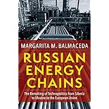 Russian Energy Chains: The Remaking of Technopolitics from Siberia to Ukraine to the European Union (Woodrow Wilson Center Se