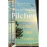 A Place Like Home: Brand new stories from beloved, internationally bestselling author Rosamunde Pilcher