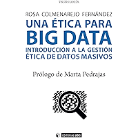 Una ética para Big data. Introducción a la gestión ética de datos masivos (Manuales) (Spanish Edition) book cover
