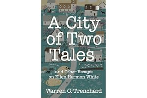 A City of Two Tales: and Other Essays on Ellen Harmon White