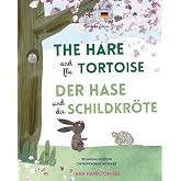 The Hare and The Tortoise - Der Hase und die Schildkr&ouml;te: Deutsch-Englisch Zweisprachige Ausgabe - Parallel text f&uuml;r einfaches Sprachenlernen | Bilingual German English book for kids