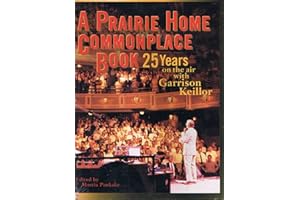 A Prairie Home Companion Commonplace Book: 25 Years on the Air with Garrison Keillor